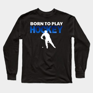 White & Blue Ice Hockey born to play hockey Long Sleeve T-Shirt